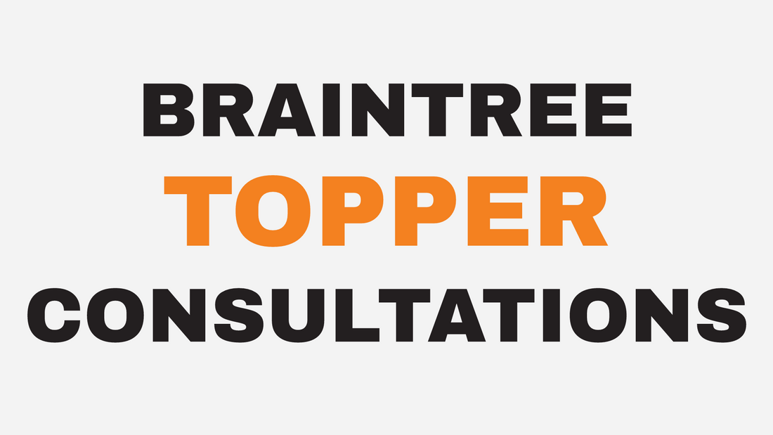 Braintree topper consultations