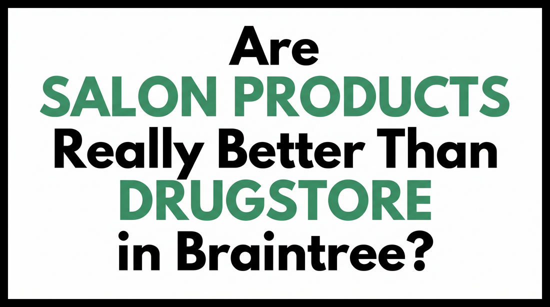 Are Salon Products Really Better Than Drugstore in Braintree?