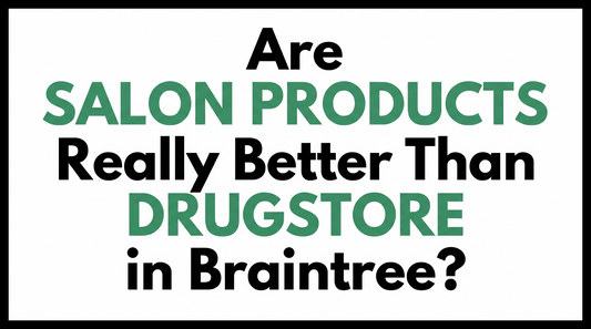 Are Salon Products Really Better Than Drugstore in Braintree?