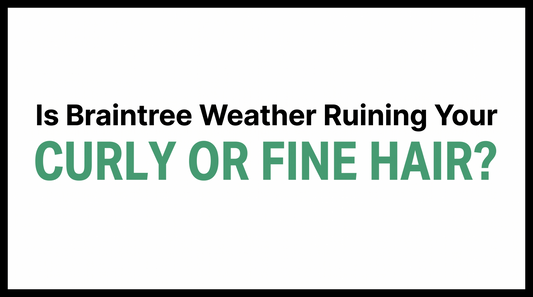 Is Braintree Weather Ruining Your Curly or Fine Hair?