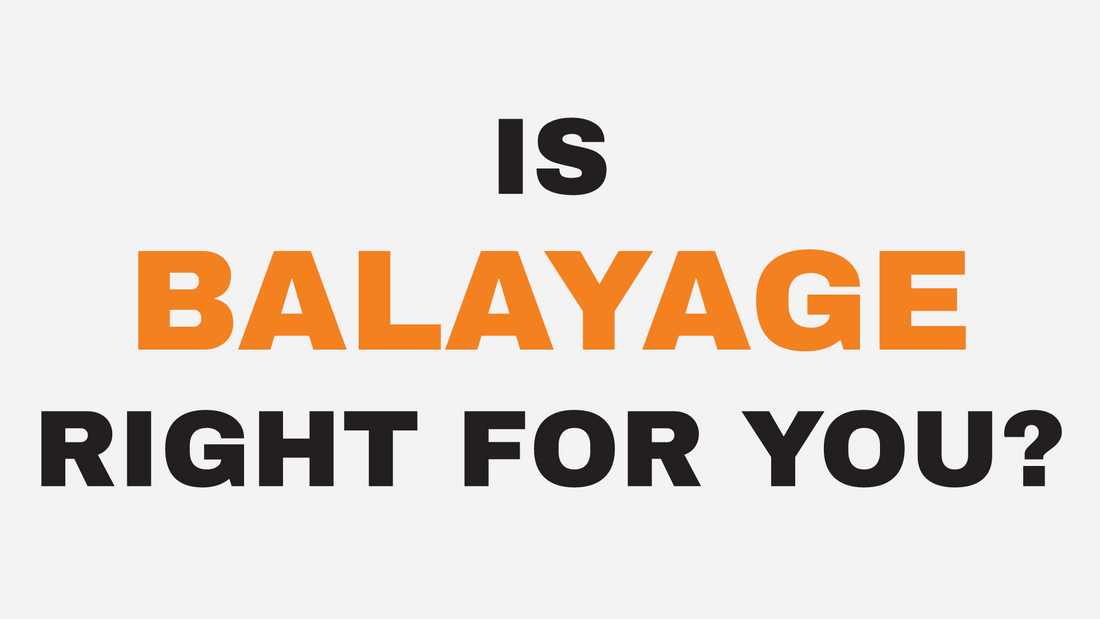 Is Balayage Right for Your Hair