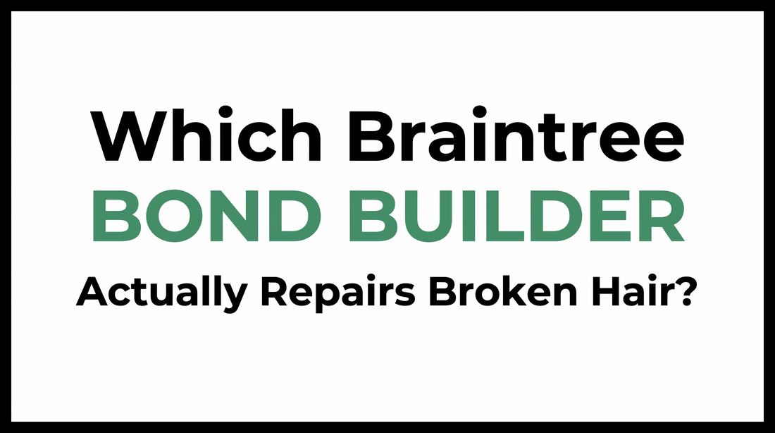 Which Braintree Bond Builder Actually Repairs Broken Hair?